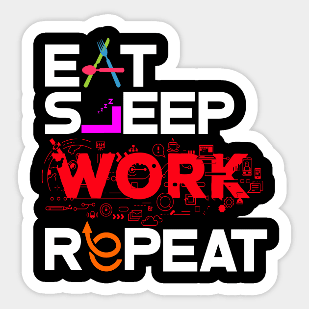 Eat Sleep Work Repeat Sticker by worshiptee